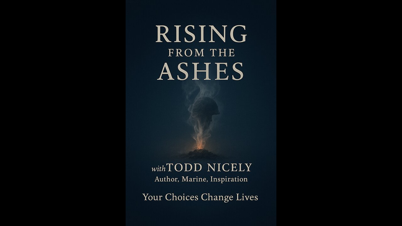 Your Choices Change Lives—A Marine’s Journey Of Rising From The Ashes