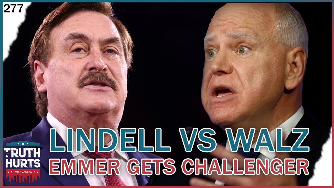 Truth Hurts #277 - Mike Lindell vs Tim Walz; Emmer Gets Challenger