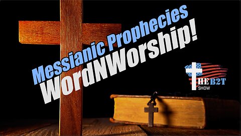 Messianic Prophecies. Wednesday WordNWorship LIVE! B2T Ministries. Jul 16, 2025