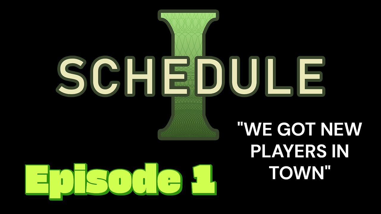 Schedule 1 Episode 1 (WE GOT NEW PLAYERS IN TOWN)