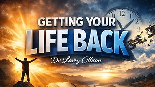 Getting Your Life Back - Dr. Larry Ollison - February 15, 2026