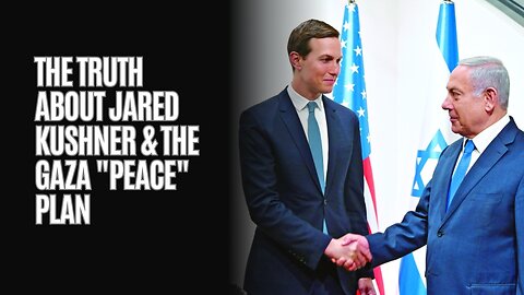 The Truth About Jared Kushner & The Gaza "Peace" Plan