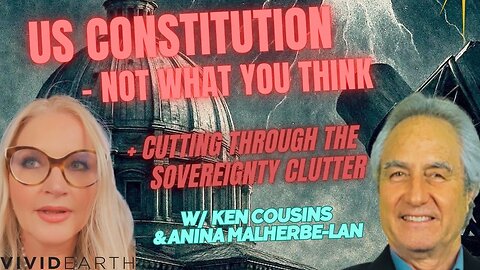 US CONSTITUTION - NOT WHAT YOU THINK. KEN COUSINS CUTS THROUGH THE SOVEREIGNTY NARRATIVE CLUTTER