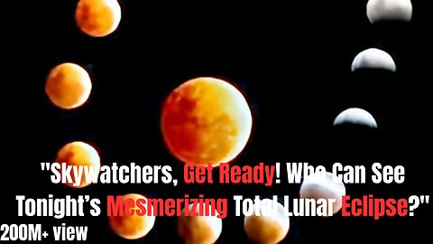 **"Skywatchers, Get Ready! Who Can See Tonight’s Mesmerizing Total Lunar Eclipse?"**