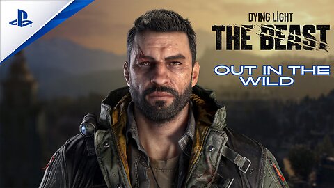 Dying Light: The Beast – Official Part 2 Trailer | Out in the Wild