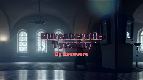 Bureaucratic Tyranny - Resevere