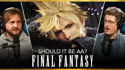 Should Final Fantasy DOWNGRADE to AA? | State of the Arc Podcast