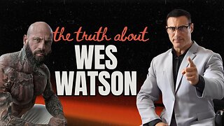 The Truth About Wes Watson