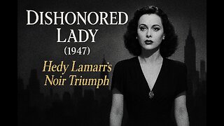 Dishonored Lady (1947) Hedy Lamarr’s Noir Masterpiece Restored