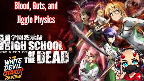 “Zombies, Boobs, and Bullets: Rick Reviews High School of the Dead!”