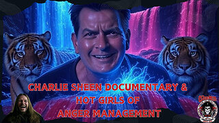 Charlie Sheen Documentary and the Hot Girls of Anger Management