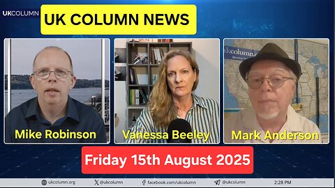 UK COLUMN NEWS - Friday 15th August 2025.