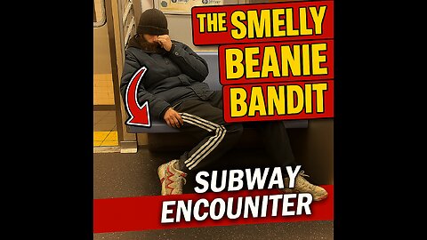 The Smelly Beanie Bandit: A NYC Subway Encounter