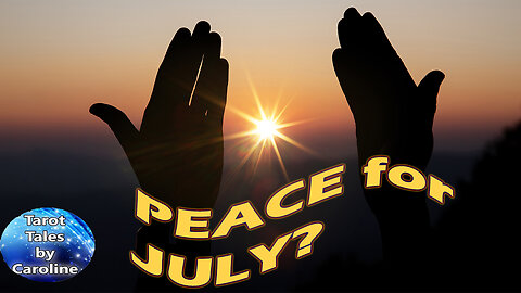 JULY - WHAT DOES JULY LOOK LIKE FOR THE WORLD? - Read 23 June 2025
