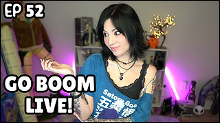 Go Boom Live Ep 52!
