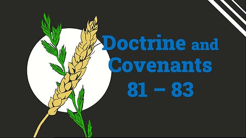 D&C 81 - 83