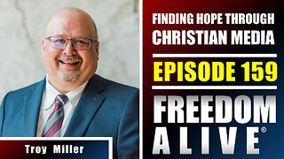 Finding Hope Through Christian Media - Troy Miller - Freedom Alive® Ep159