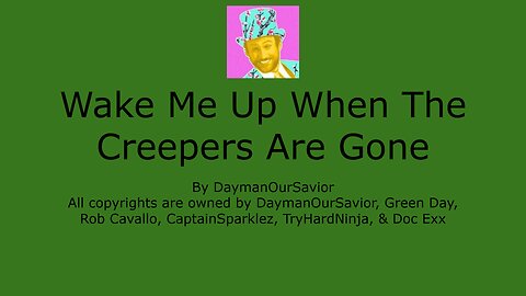 Wake Me Up When The Creepers Are Gone