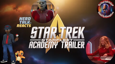 Nerd Talk Reacts | Star Trek Starfleet Academy looks interesting to me