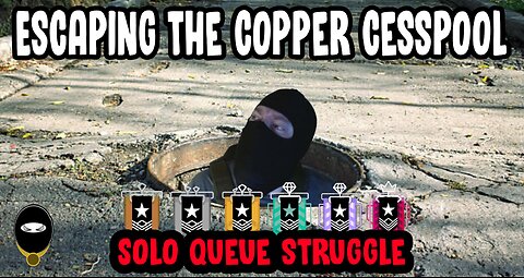 Solo Queue Struggle : Escaping The Copper Cesspool