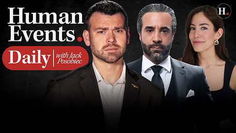 HUMAN EVENTS DAILY WITH JACK POSOBIEC