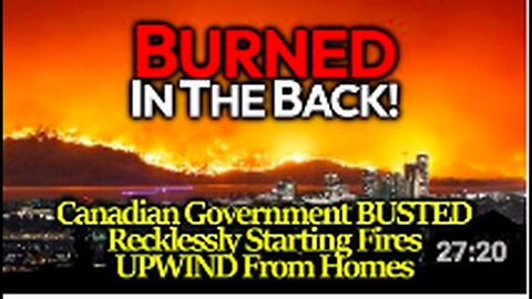 "Rising Accusations Against Government for Igniting Canadian Fire Upwind From Community"