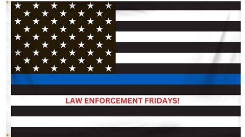 S2E20: Law Enforcement Fridays!