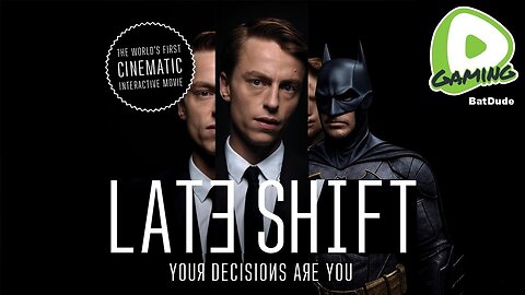 🦇 BATDUDE LIVE on RUMBLE GAMING 🦇 LATE SHIFT: REAL ACTORS - REAL CHOICES - REAL VIDEO GAME