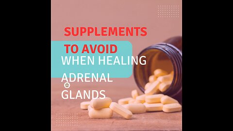 supplements to avoid when healing adrenal glands