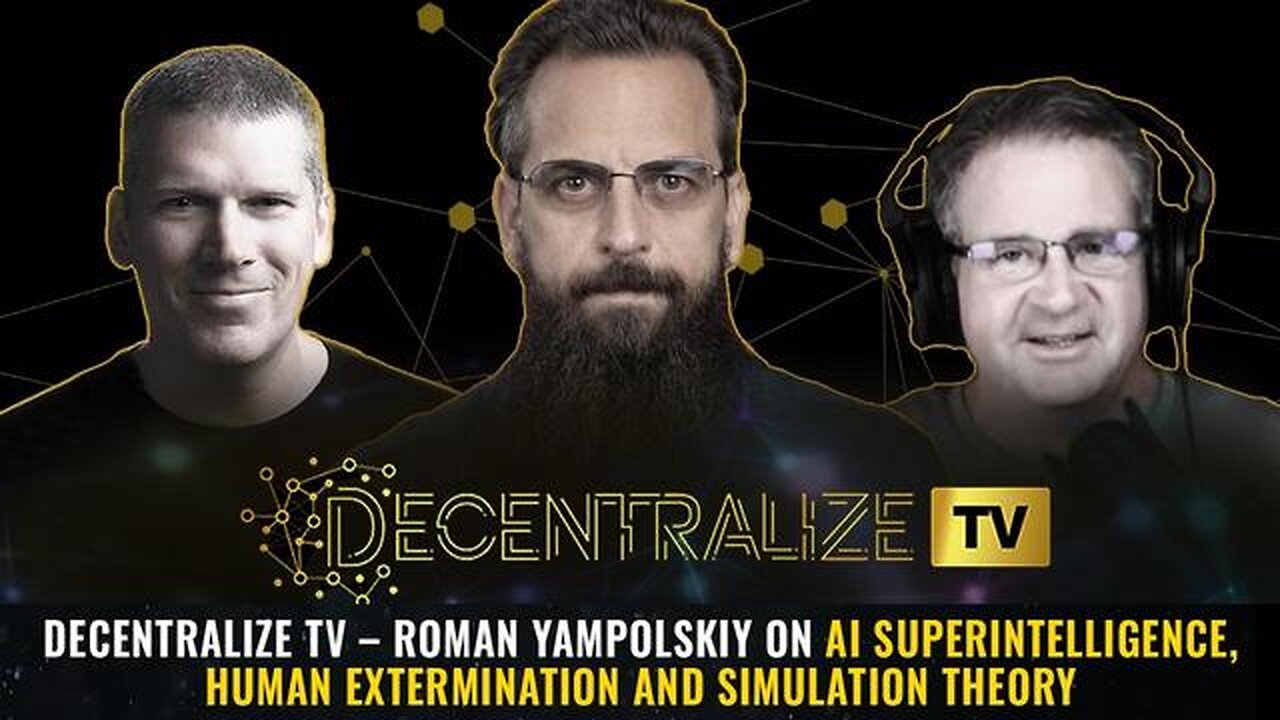Decentralize TV – Roman Yampolskiy on AI superintelligence, human extermination and simulation theory
