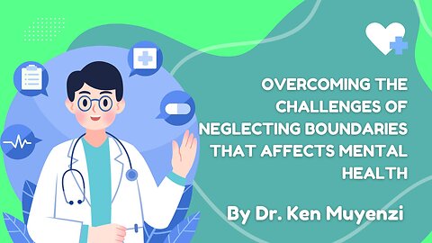 Overcoming the Challenges of Neglecting Boundaries - Dr. Ken Muyenzi