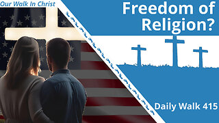 Is Freedom of Religion Good for Christianity? | Daily Walk 415