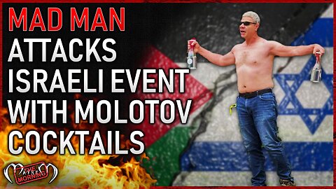 Pro-Palestinian throws Molotov Cocktails at peaceful Israeli event participants. 