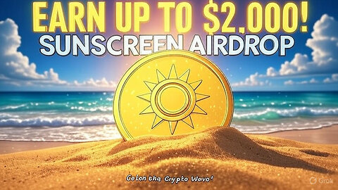 Sunscreen Airdrop Guide: Earn Up to $2,000 in Free Crypto!