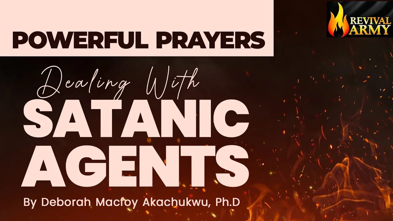 DEALING WITH SATANIC AGENTS