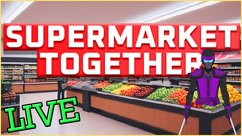 🔴LIVE - Still Serving the Public | Supermarket Together