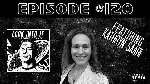 KATHRYN SAARI on Look Into It with Eddie Bravo episode 120