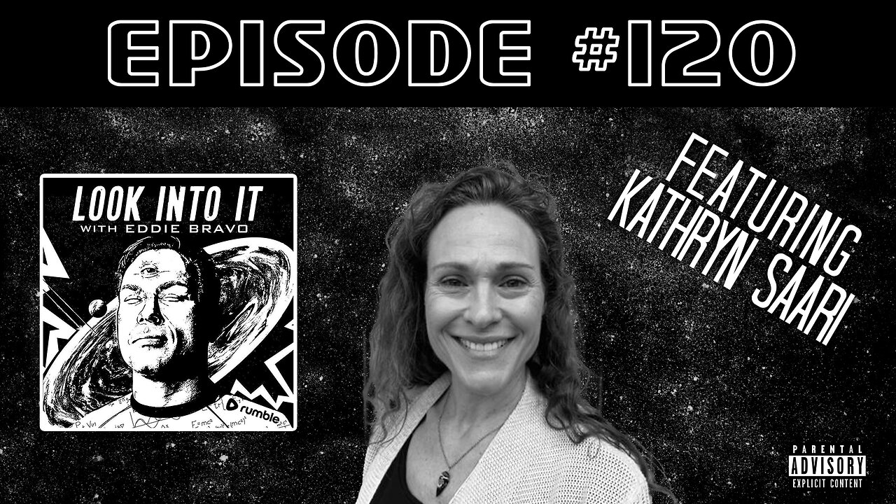 KATHRYN SAARI on Look Into It with Eddie Bravo episode 120