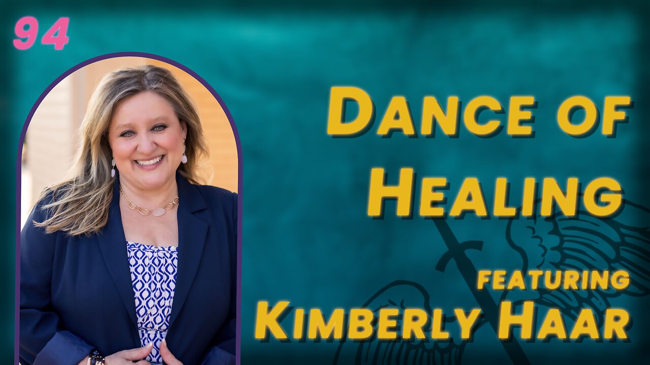 VIDEO 94. Dance with Your First Love: A Recipe for Healing w/ Kimberly Haar