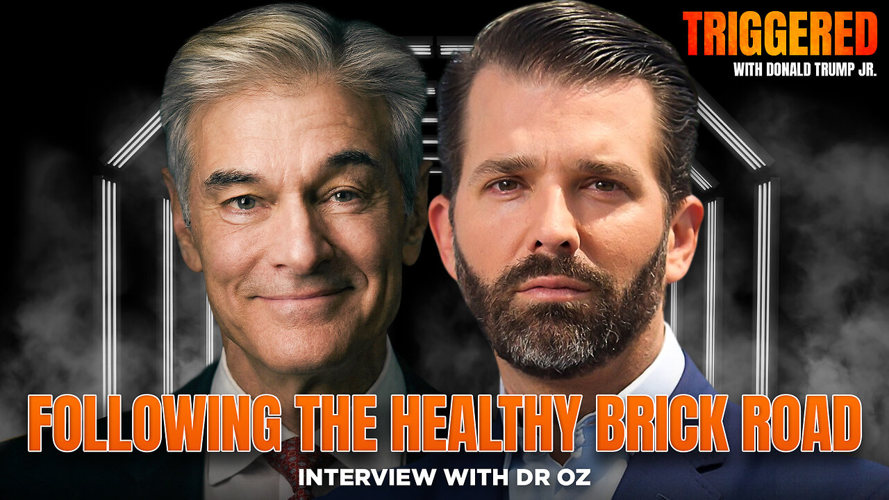 Following the Healthy Brick Road, Interview with CMS Admin Dr. Oz | TRIGGERED Ep.333