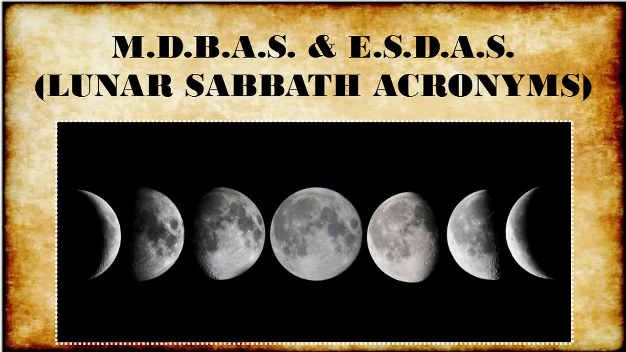 MDBAS & ESDAS (LUNAR SABBATH ACRONYMS TO MEMORIZE)