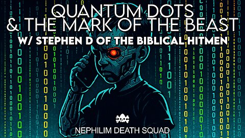Quantum Dots & the Mark of the Beast w/ Stephen of The Biblical Hitmen