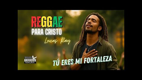 Reggae Cristiano - Los Mejor De Lucas Ray, Tú Eres Mi Fortaleza - Alabanza Musica Cristiana.
