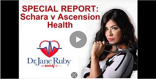 SPECIAL REPORT: Schara vs. Ascension Health | Dr. Jane Ruby