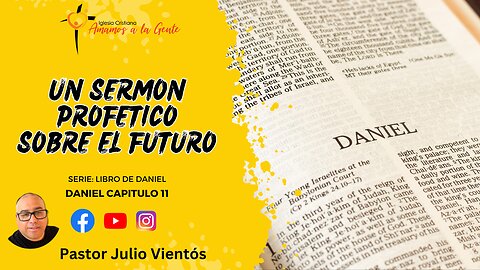 UN SERMÓN PROFÉTICO SOBRE EL FUTURO | Serie Libro de Daniel | Pastor Julio Vientós