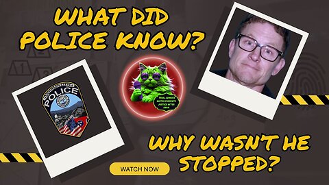 What Did Police Know, When Did They Know It, and Why Wasn’t He Stopped?