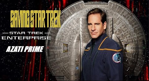 Saving Star Trek -Enterprise - AZATI PRIME