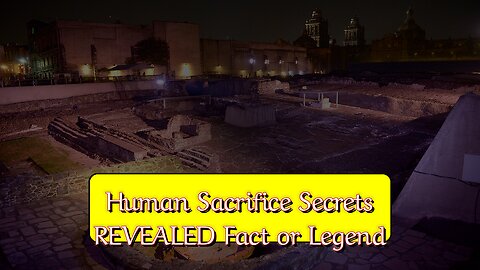 Human Sacrifice Secrets REVEALED! Fact or Legend? #Documentary #History #Mystery