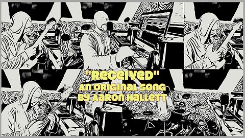 "Received" an Original Song by Aaron Hallett