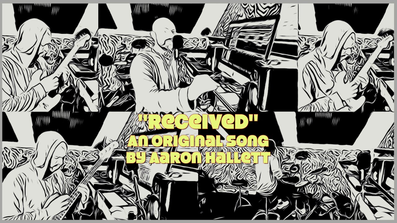"Received" an Original Song by Aaron Hallett